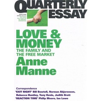 Love And Money. The Family And The Free Market. Quarterly Essay. Issue 29, 2008