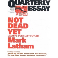Not Dead Yet. Quarterly Essay. Issue 49. 2013