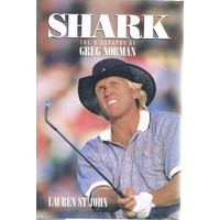 Shark. The Biography Of Greg Norman.