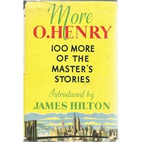 More O.Henry. One Hundred More Of The Master's Stories
