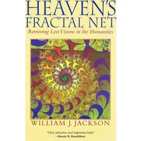 Heaven's Fractal Net. Retrieving Lost Visions In The Humanities