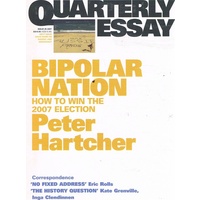 Bipolar Nation. Quarterly Essay. Issue 25,2007