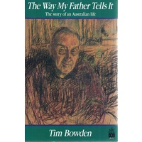 The Way My Father Tells It. The Story Of An Australian Life
