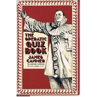 The Operatic Quiz Book. The Ultimate Challenge For Every Opera Lover.