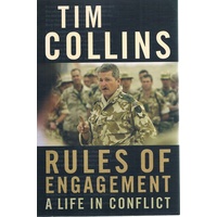 Tim Collins. Rules Of Engagement, A Life In Conflict