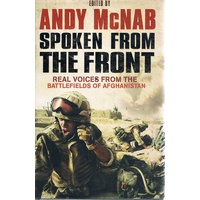 Spoken From The Front. Real Voices From The Battlefields Of Afghanistan