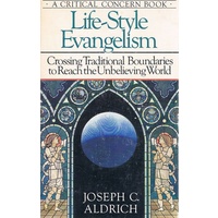 Life-Style Evangelism. Crossing Traditional Boundaries To Reach The Unbelieving World