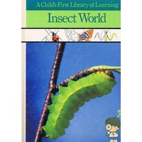 Insect World. A Child's First Library Of Learning