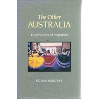 The Other Australia. Experiences Of Migration
