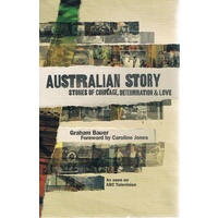 Australian Story. Stories Of Courage, Determination And Love