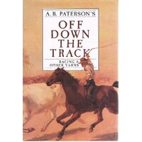 Off Down The Track. Racing & Other Yarns