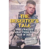 The Deserter's Tale. Why I Walked Away From The War In Iraq
