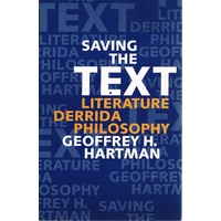 Saving The Text. Literature Derrida Philosophy