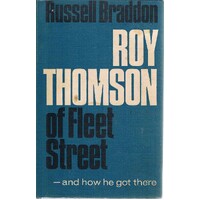 Roy Thomson Of Fleet Street And How He Got There