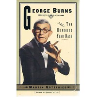 George Burns. The Hundred Year Dash