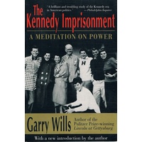 The Kennedy Imprisonment. A Meditation On Power