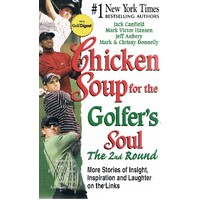 Chicken Soup For The Golfer's Soul. The 2nd Round