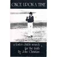 Once Upon A Time. A Foster Child's Search For The Truth