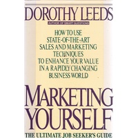 Marketing Yourself. The Ultimate Job Seeker's Guide