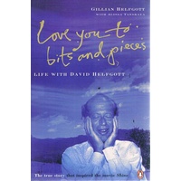 Love You To Bits And Pieces. Life With David Helfgott.
