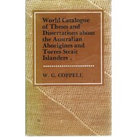 World Catalogue Of Theses And Dissertations About The Australian Aborigines And Torres Strait Islanders