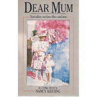 Dear Mum. Australian Mothers Then And Now