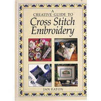 A Creative Guide To Cross Stitch Embroidery