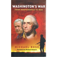 Washington's War. From Independence To Iraq