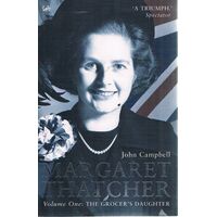 Margaret Thatcher. Vol.One. The Grocer's Daughter