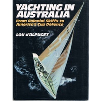 Yachting In Australia. From Colonial Skiffs To America's Cup Defence