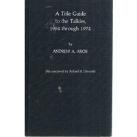 A Title Guide To The Talkies, 1964 Through 1974