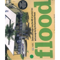 Flood.  Stories and Images from the ABC of Survival, Loss and Courage During the Queensland Floods