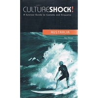 Culture Shock. A Survival Guide To Customs And Etiquette. Australia