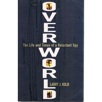 Overworld. The Life And Times Of A Reluctant Spy