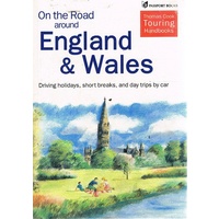 On the Road Around England and Wales. Driving Holidays, Short Breaks, and Day Trips by Car