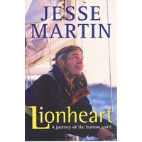 Lionheart. A Journey Of The Human Spirit.