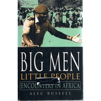 Big Men, Little People. Encounters In Africa