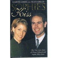 Sophie's Kiss. The True Love Story Of Prince Edward And Sophie Rhys-Jones
