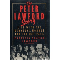 The Peter Lawford Story. Life With The Kennedys, Monroe and the Rat Pack