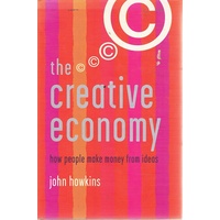 The Creative Economy. How People Make Money From Ideas