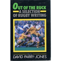 Out Of The Ruck. A Selection Of Rugby Writing
