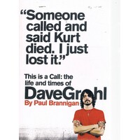 This Is A Call. The Life And Times Of Dave Grohl
