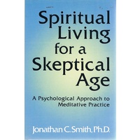 Spiritual Living For A Skeptical Age