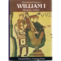 The Life And Times Of William I