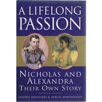 A Life Of Passion. Nicholas And Alexandra. Their Own Story