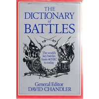 Dictionary Of Battles. The World's Key Battles From 405BC To Today