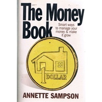 The Money Book. Smart Ways To Manage Your Money And Make It Grow