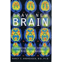 Brave New Brain. Conquering Mental Illness In The Era Of The Genome
