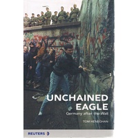 Unchained Eagle. Germany after the Wall
