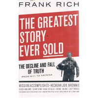 The Greatest Story Ever Sold. The Decline And Fall Of Truth